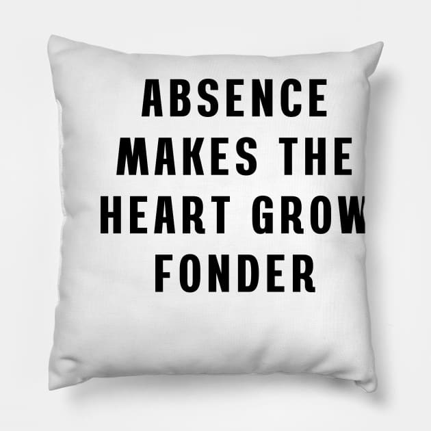 Absence makes the heart grow fonder Pillow by Puts Group