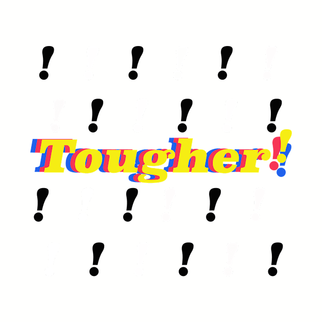 Tougher! by okaylonnie