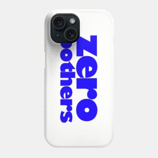 zero bothers Phone Case