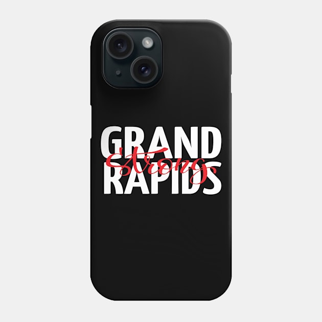 Grand Rapids Strong Michigan Raised Me Phone Case by ProjectX23Red