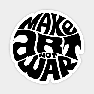 Make Art Not War Magnet