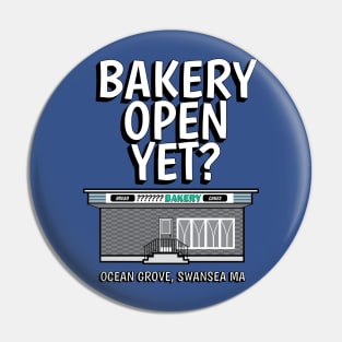 Bakery Open Yet?  Ocean Grove, Swansea MA Pin