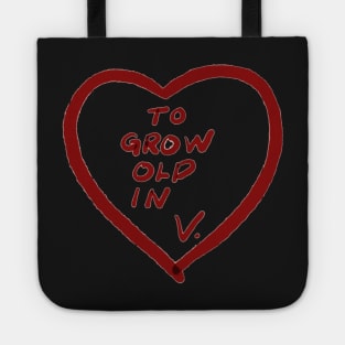 To Grow Old In - V Tote