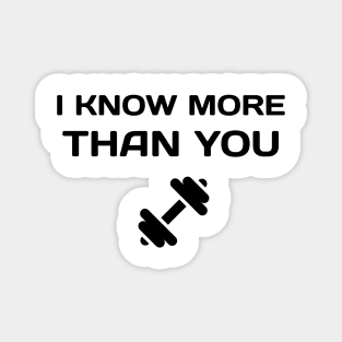 I Know More Than You At The Gym Magnet