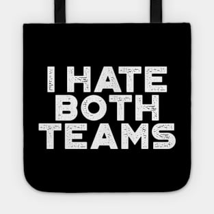 I Hate Both Teams White Funny Tote