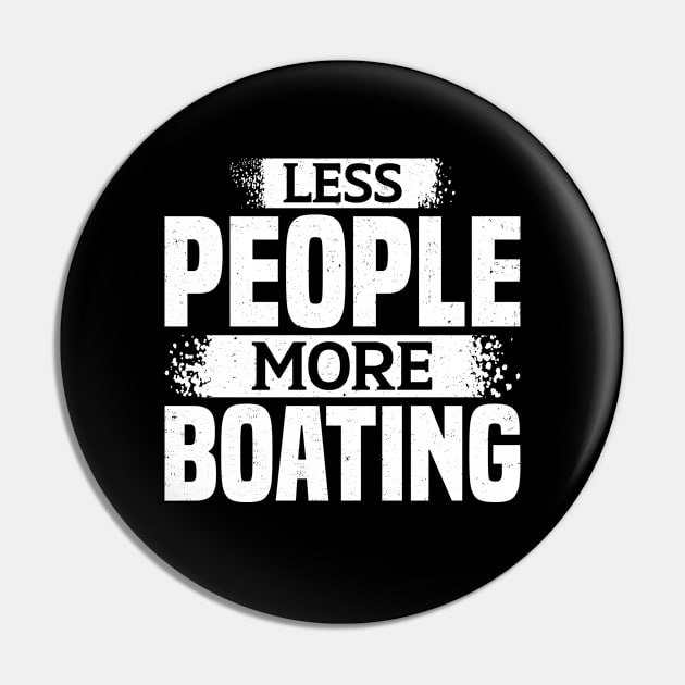 Less People More Boating Pin by White Martian