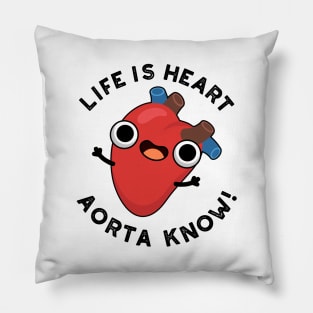 Life Is Heart Aorta Know Cute Anatomy Pun Pillow