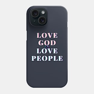 Love God & Love People tee. Phone Case