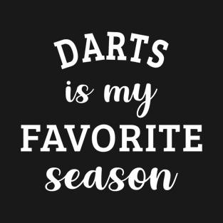 Darts Is My Favorite Season Darts Lover Gift T-Shirt