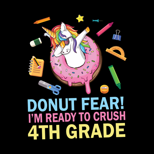 Unicorn Dabbing Donut Fear I'm Ready To Crush 4th Grade by Cowan79