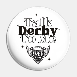 High Altitude Roller Derby: Talk Derby to Me Pin