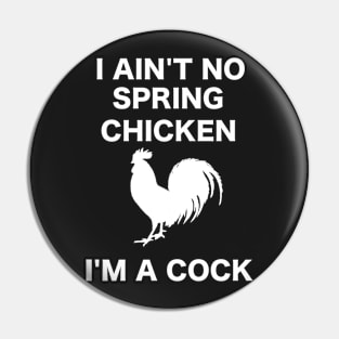 I AIN'T NO SPRING CHICKEN WHITE WRITING Pin