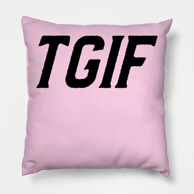 TGIF THANK GOD IT'S FRIDAY Pillow by Freckle Face