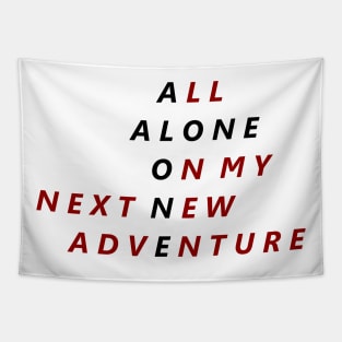 All Alone On My Next New Adventure Tapestry