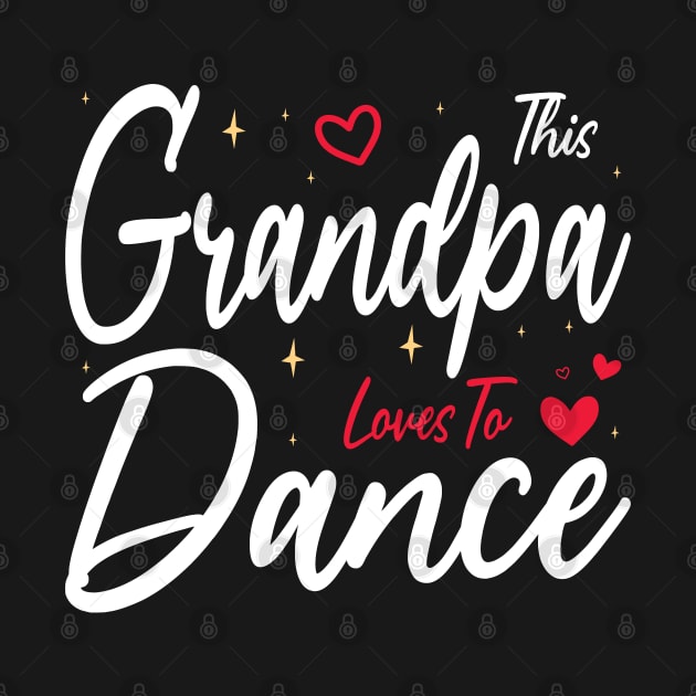 This Grandpa Loves To Dance, Funny Dancer And Dancing by BenTee