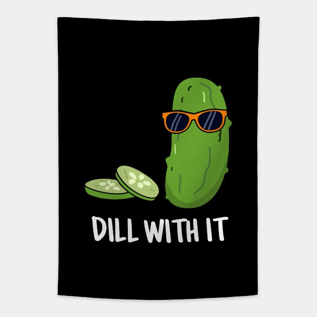 Dill With It Cute Dill Pun Tapestry by punnybone