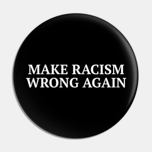 Make Racism Wrong Again Anti Trump Tee Shirt Pin