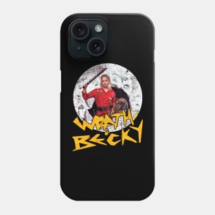 THE WRATH OF BECKY Phone Case