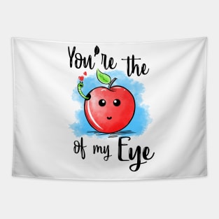 You are the apple of my eye Tapestry