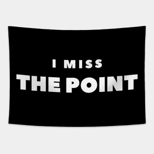 I Miss the point Tapestry