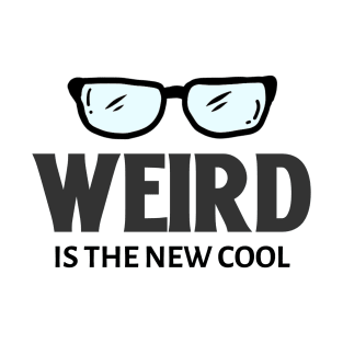 Weird Is The New Cool T-Shirt