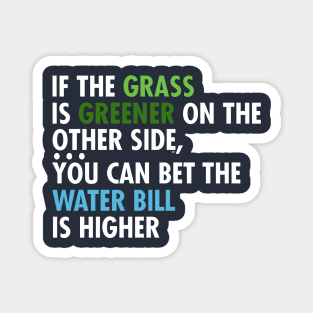 If The Grass IS Greener On The Other Side Magnet