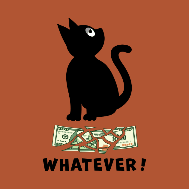 BLACK CAT DESTROYING A ONE HUNDRED DOLLAR BILL, SAYS WHATEVER by Cat In Orbit ®