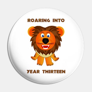 Roaring Into Year Thirteen (Cartoon Lion) Pin