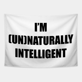 I'm unnaturally intelligent, artificial intelligent Tapestry