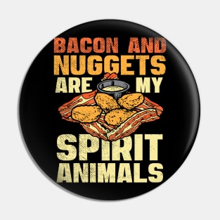 Bacon And Nuggets Are My Spirit Animals Pin