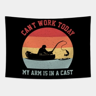 Funny Fishing Can't Work Today My Arm Is In A Cast Tapestry