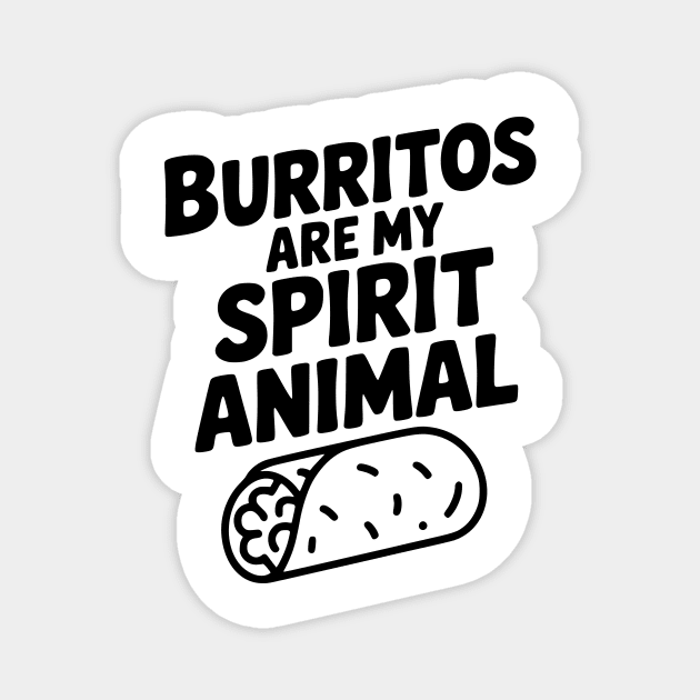 Burritos are my Spirit Animal Magnet by Frank Ring