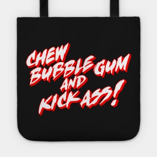 Chew Bubble Gum and Kick Ass! Tote