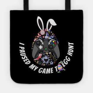I Paused My Game To Egg Hunt - Easter coming Tote