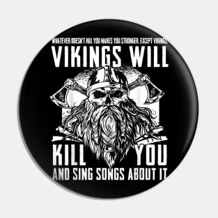 Vikings Will Kill You And Sing Songs About It Funny Viking Pin