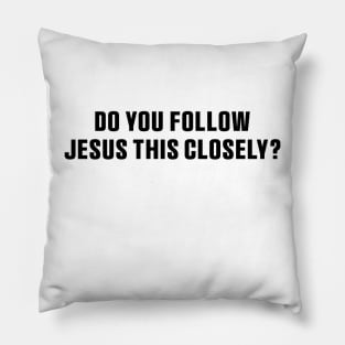 Do You Follow Jesus This Closely Christian? Stickers, Safe Driving Tailgate Stickers Pillow