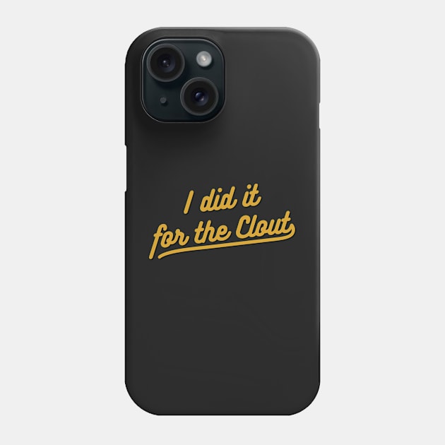 I did it for the clout Phone Case by SubtleSplit