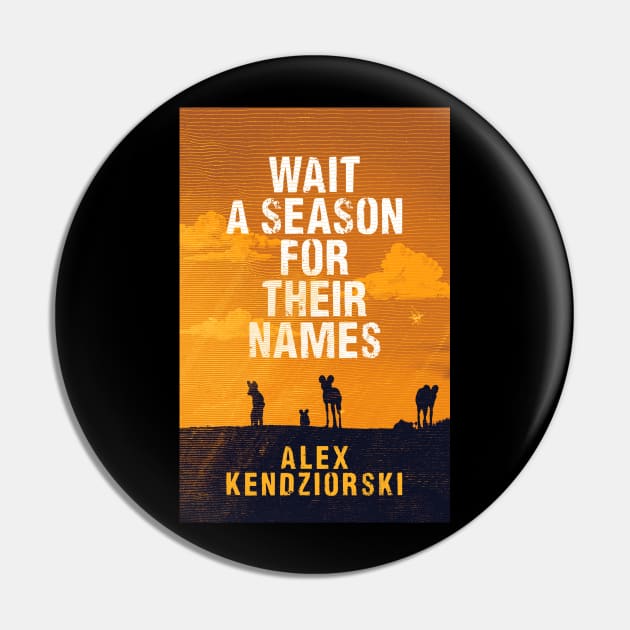 Wait a Season For Their Names Pin by Painted Wolves Art&Lit