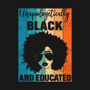 UNAPOLOGETICALLY BLACK AND EDUCATED T-Shirt