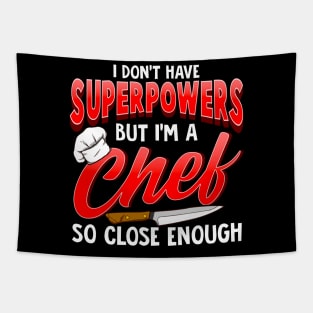 I Dont Have Superpowers I'm a Chef So Close Enough Tapestry