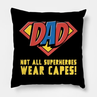 Dad - Not All Superheroes Wear Capes! Pillow