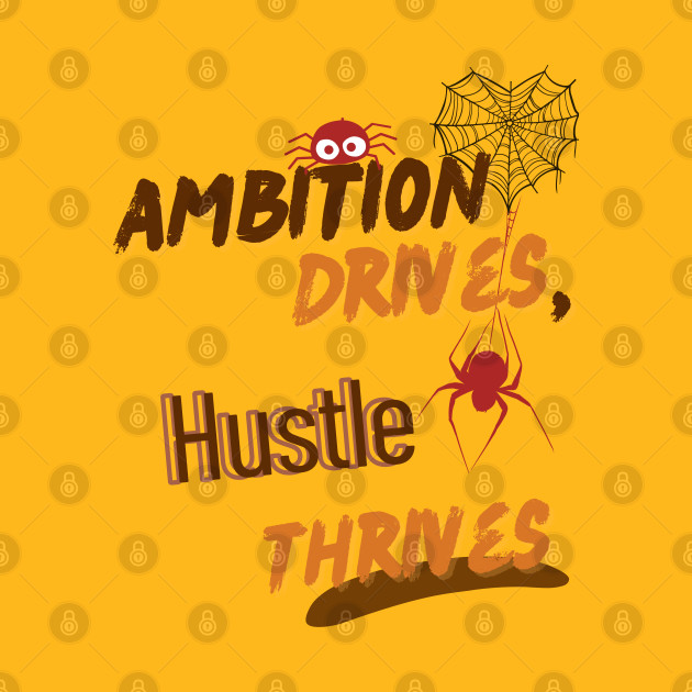 Ambition drives hustle thrives by designfurry 