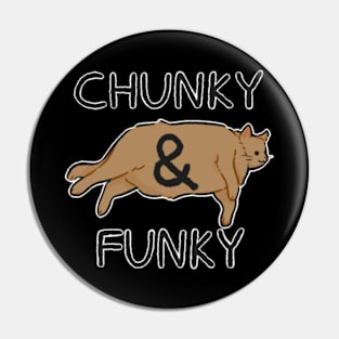 chunky and funky Pin