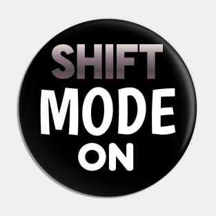 Shift Mode On - Sports Cars Enthusiast - Graphic Typographic Text Saying - Race Car Driver Lover Pin