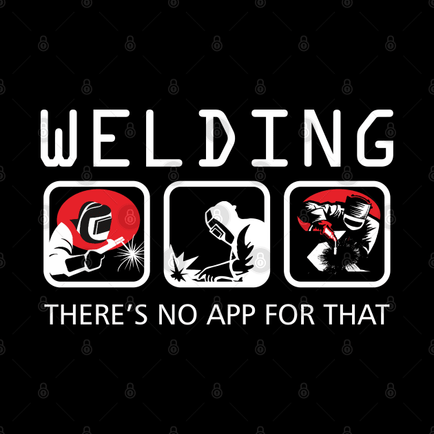 Welding There's No App for that Funny by padune