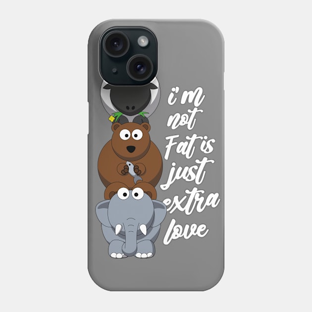 i'm not fat is just extra love Phone Case by T-Vinci