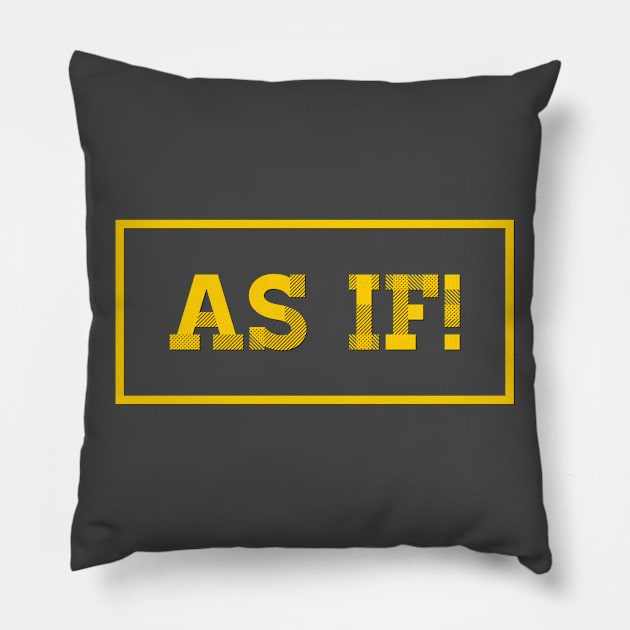 As if! Pillow by JasonLloyd