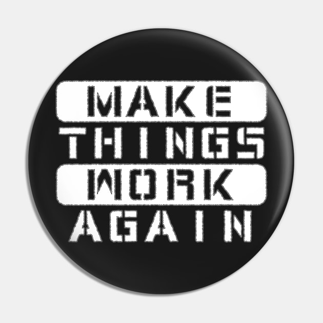 Make Things Work Again Pin by Introvert