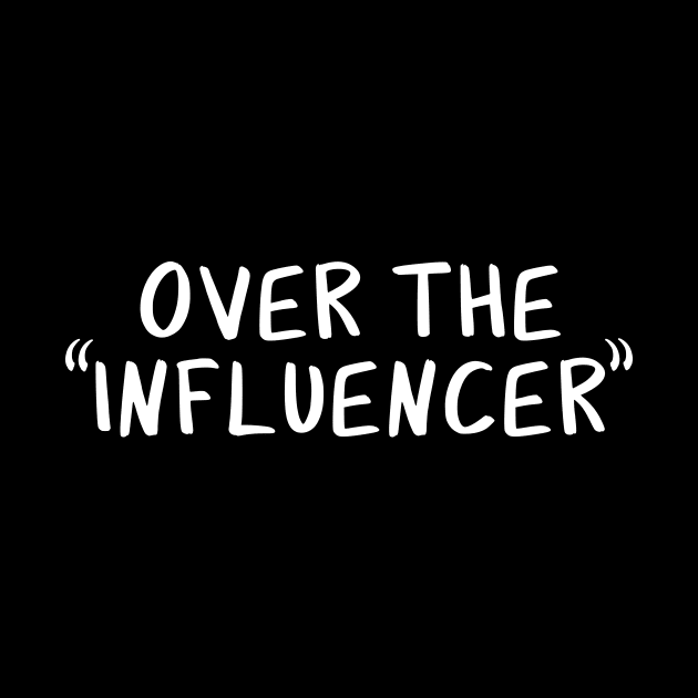 Over the "Influencer" by Millennial On The Cusp Of X