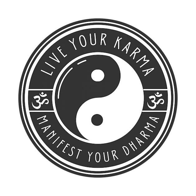 Live Your Karma, Manifest Your Dharma by BhaktiCloudsApparel